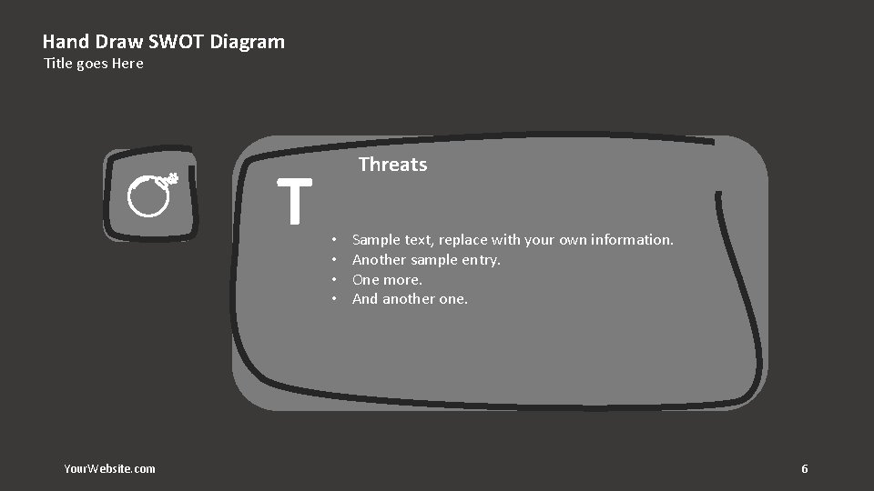 Hand Draw SWOT Diagram Title goes Here T Your. Website. com Threats • •