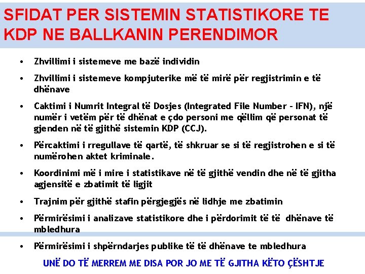 SFIDAT PER SISTEMIN STATISTIKORE TE KDP NE BALLKANIN PERENDIMOR • Zhvillimi i sistemeve me