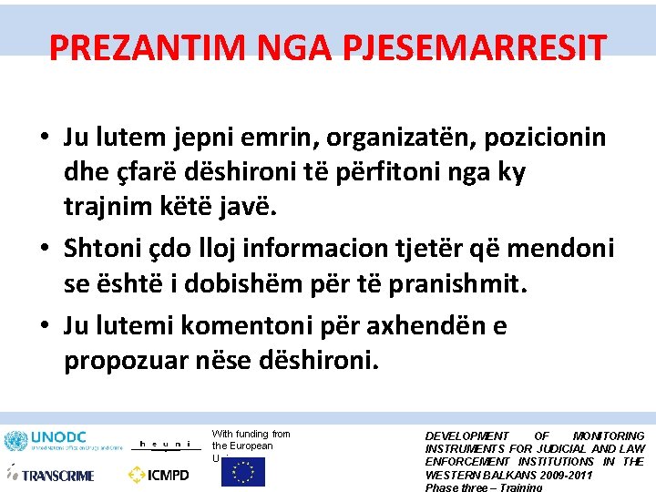 PREZANTIM NGA PJESEMARRESIT • Ju lutem jepni emrin, organizatën, pozicionin dhe çfarë dëshironi të