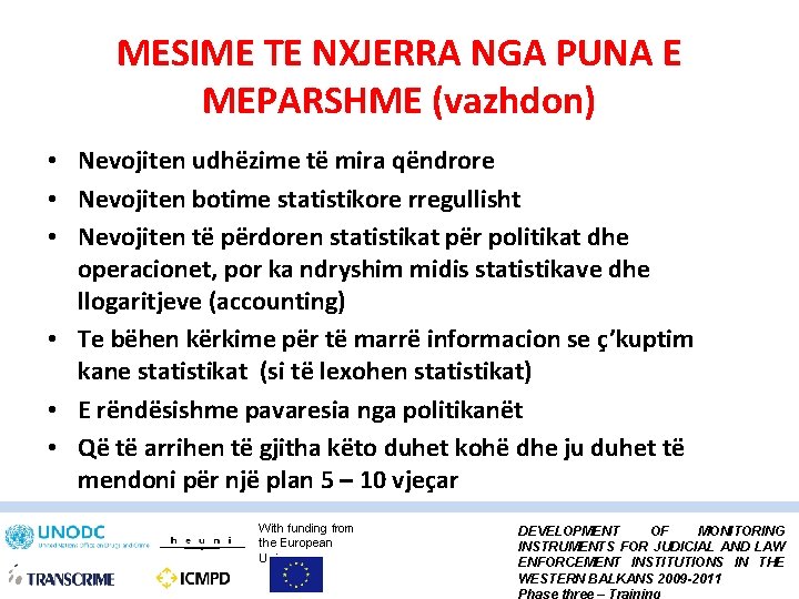 MESIME TE NXJERRA NGA PUNA E MEPARSHME (vazhdon) • Nevojiten udhëzime të mira qëndrore