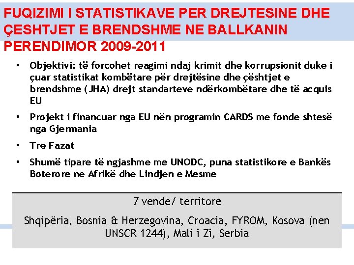 FUQIZIMI I STATISTIKAVE PER DREJTESINE DHE ÇESHTJET E BRENDSHME NE BALLKANIN PERENDIMOR 2009 -2011