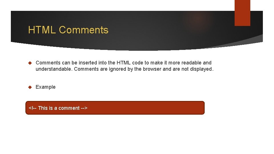 HTML Comments can be inserted into the HTML code to make it more readable