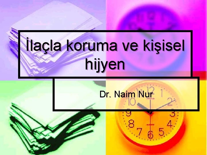 İlaçla koruma ve kişisel hijyen Dr. Naim Nur 