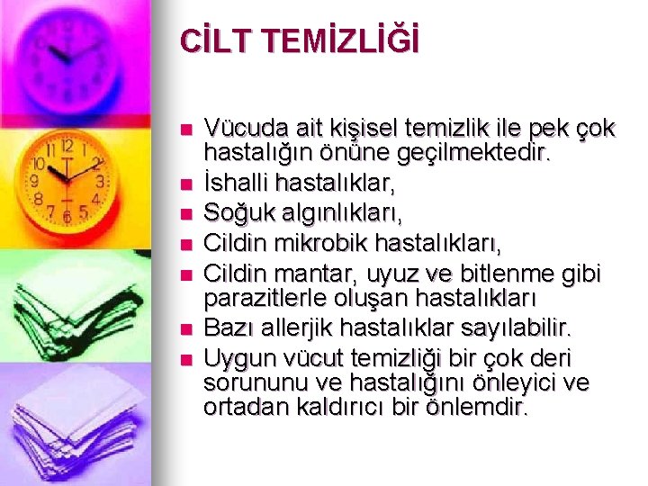 CİLT TEMİZLİĞİ n n n n Vücuda ait kişisel temizlik ile pek çok hastalığın