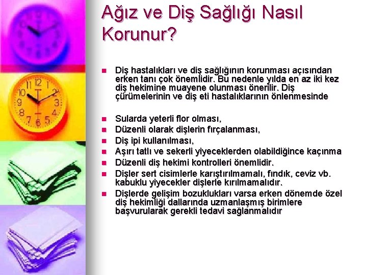 Ağız ve Diş Sağlığı Nasıl Korunur? n Diş hastalıkları ve diş sağlığının korunması açısından