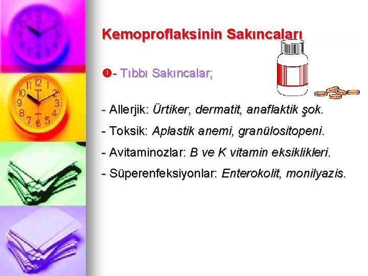 Kemoproflaksinin Sakıncaları - Tıbbı Sakıncalar; - Allerjik: Ürtiker, dermatit, anaflaktik şok. - Toksik: Aplastik