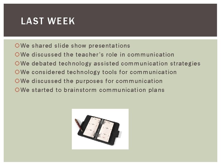 LAST WEEK We We We shared slide show presentations discussed the teacher’s role in