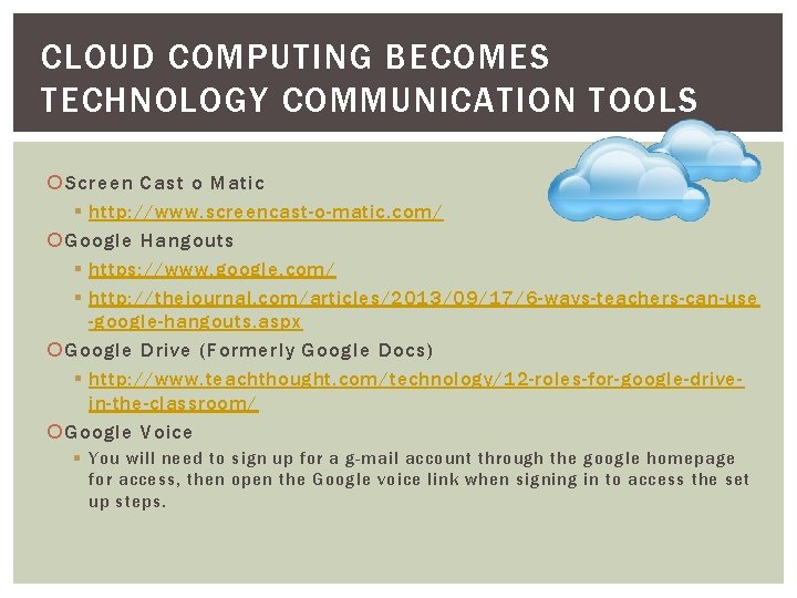 CLOUD COMPUTING BECOMES TECHNOLOGY COMMUNICATION TOOLS Screen Cast o Matic § http: //www. screencast-o-matic.