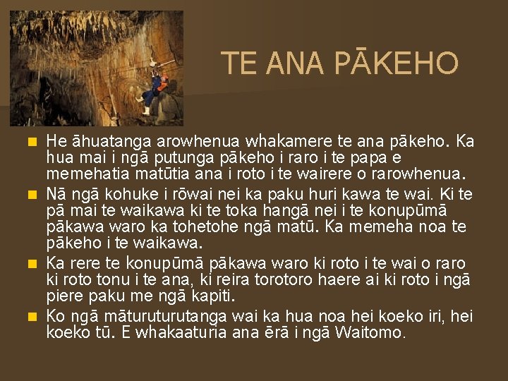 TE ANA PĀKEHO He āhuatanga arowhenua whakamere te ana pākeho. Ka hua mai i