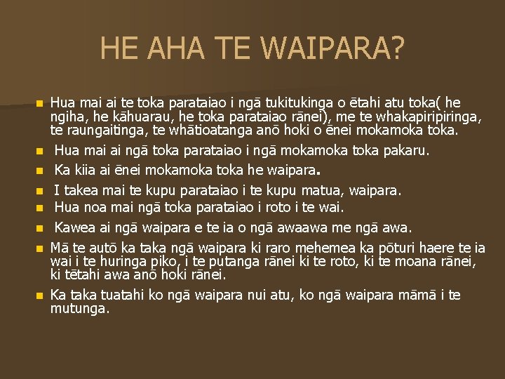 HE AHA TE WAIPARA? n n n n Hua mai ai te toka parataiao