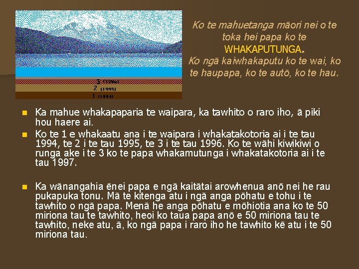 Ko te mahuetanga māori nei o te toka hei papa ko te WHAKAPUTUNGA. Ko