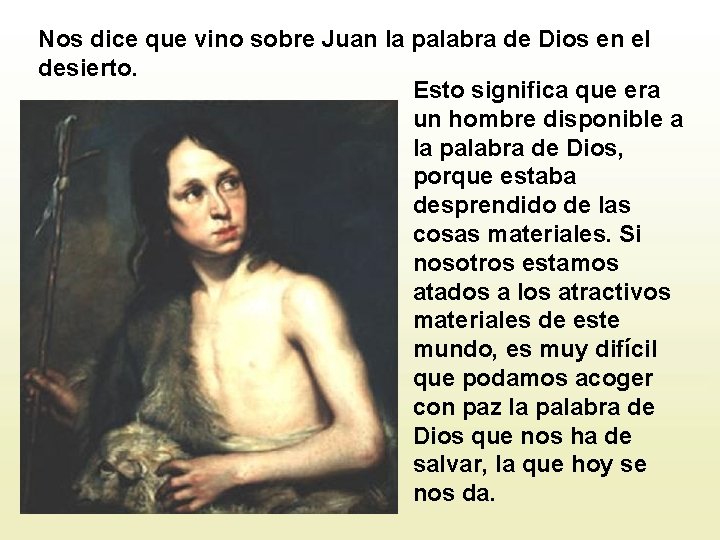 Nos dice que vino sobre Juan la palabra de Dios en el desierto. Esto