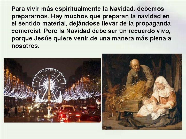 Para vivir más espiritualmente la Navidad, debemos prepararnos. Hay muchos que preparan la navidad