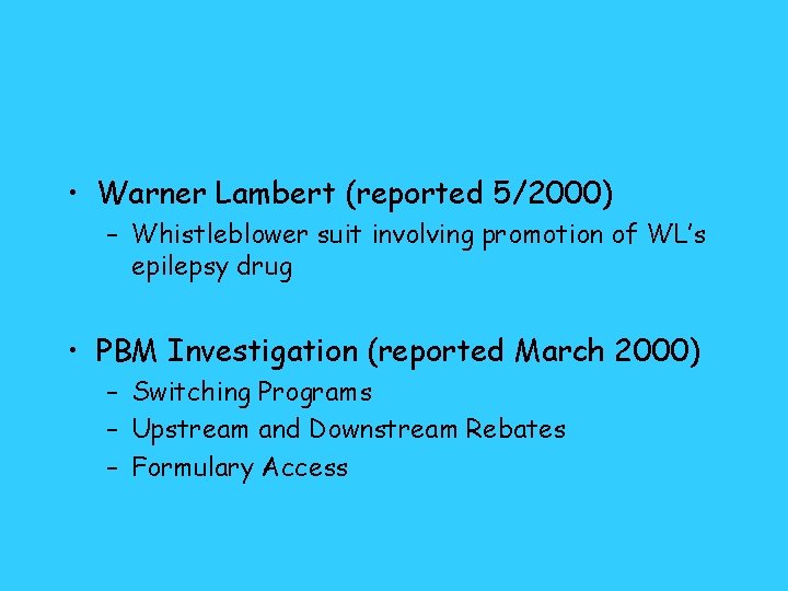  • Warner Lambert (reported 5/2000) – Whistleblower suit involving promotion of WL’s epilepsy
