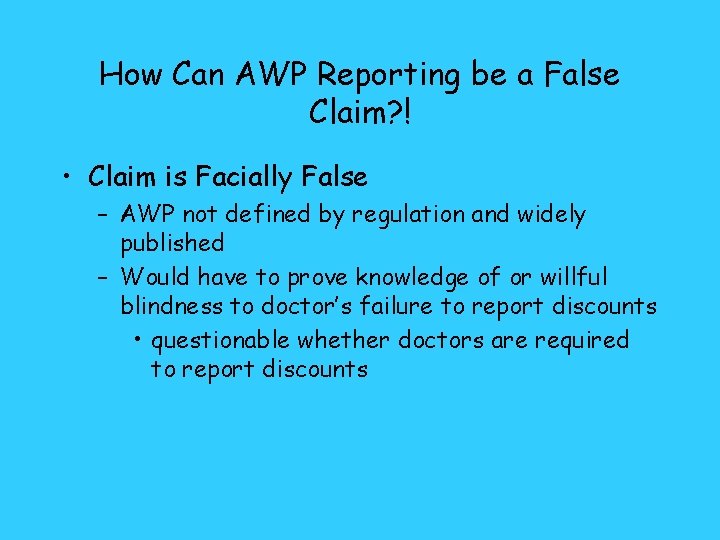 How Can AWP Reporting be a False Claim? ! • Claim is Facially False