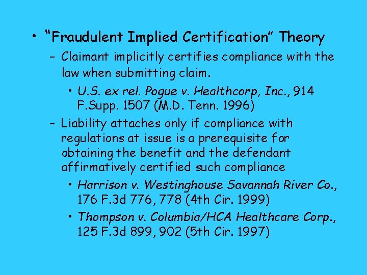  • “Fraudulent Implied Certification” Theory – Claimant implicitly certifies compliance with the law