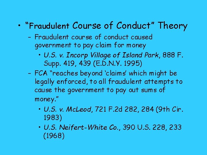  • “Fraudulent Course of Conduct” Theory – Fraudulent course of conduct caused government