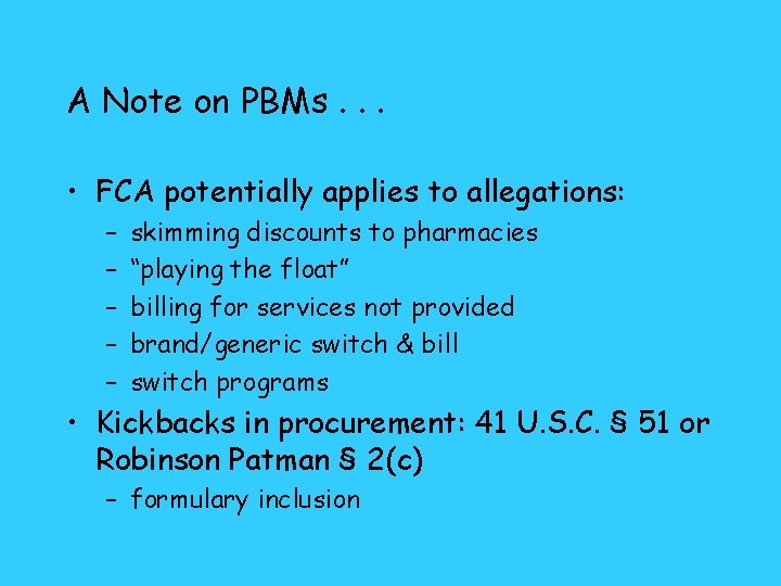 A Note on PBMs. . . • FCA potentially applies to allegations: – –