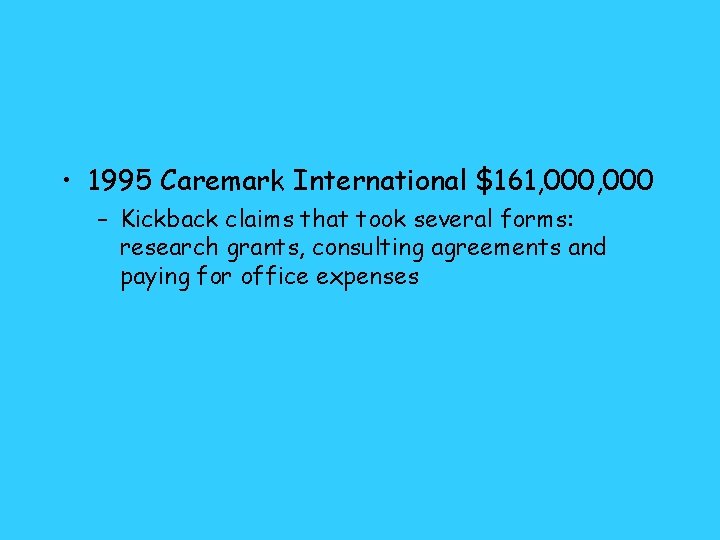  • 1995 Caremark International $161, 000 – Kickback claims that took several forms: