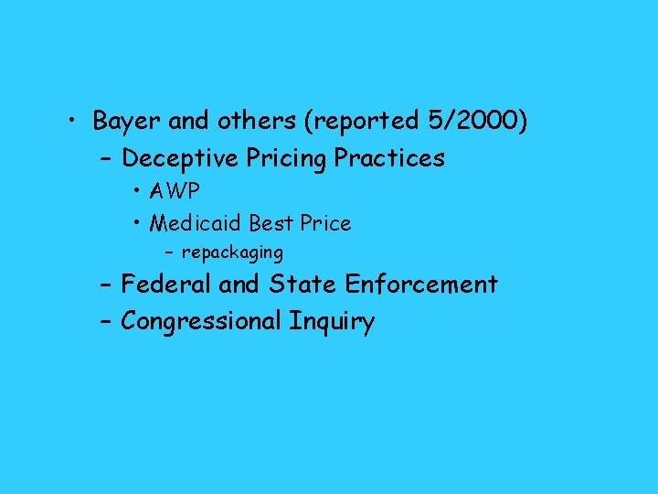  • Bayer and others (reported 5/2000) – Deceptive Pricing Practices • AWP •