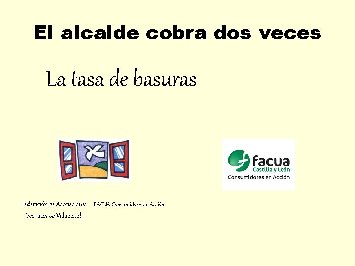 El alcalde cobra dos veces La tasa de basuras Federación de Asociaciones FACUA Consumidores