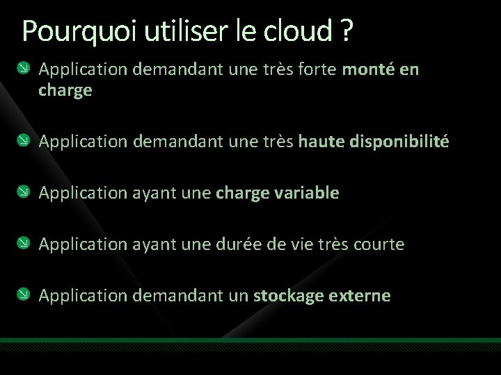 Pourquoi utiliser le cloud ? Application demandant une très forte monté en charge Application