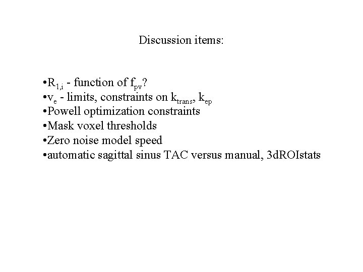 Discussion items: • R 1, i - function of fpv? • ve - limits, Discussion items: • R 1, i - function of fpv? • ve - limits,