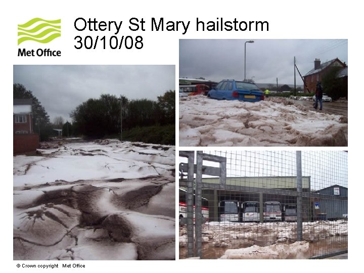 Ottery St Mary hailstorm 30/10/08 © Crown copyright Met Office 