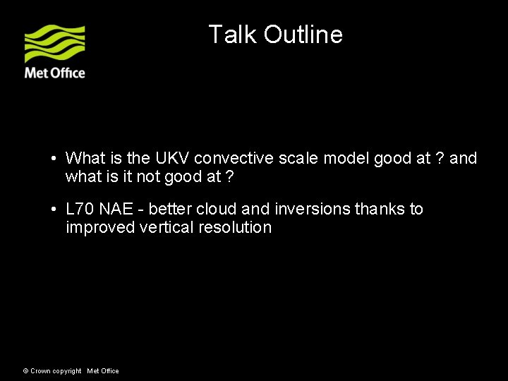 Talk Outline • What is the UKV convective scale model good at ? and