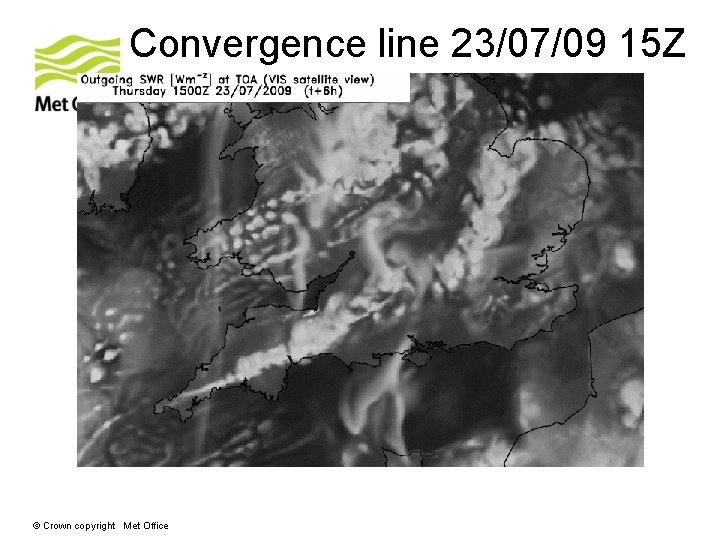 Convergence line 23/07/09 15 Z © Crown copyright Met Office 