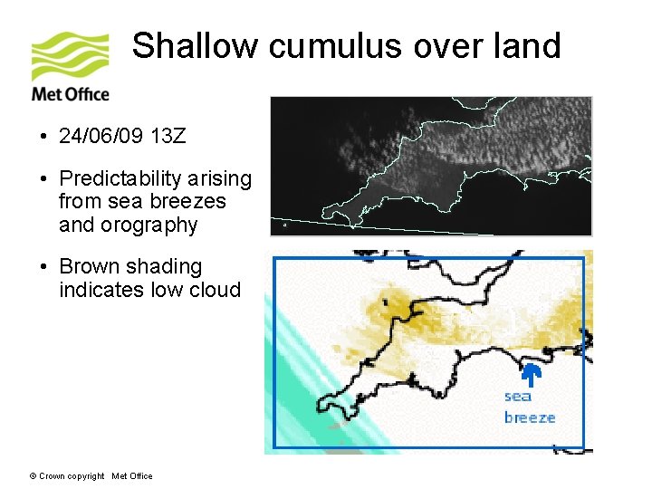 Shallow cumulus over land • 24/06/09 13 Z • Predictability arising from sea breezes