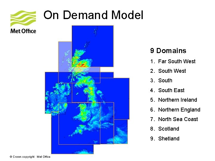 On Demand Model 9 Domains 1. Far South West 2. South West 3. South