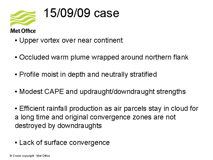 15/09/09 case • Upper vortex over near continent • Occluded warm plume wrapped around