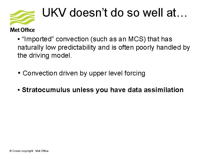 UKV doesn’t do so well at… • “Imported” convection (such as an MCS) that