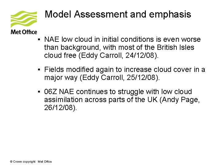 Model Assessment and emphasis • NAE low cloud in initial conditions is even worse