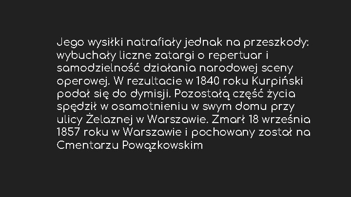 Jego wysiłki natrafiały jednak na przeszkody: wybuchały liczne zatargi o repertuar i samodzielność działania