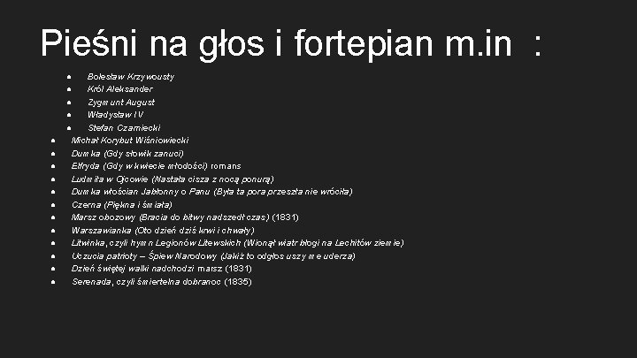 Pieśni na głos i fortepian m. in : ● ● ● ● Bolesław Krzywousty