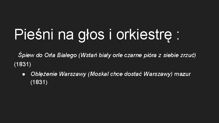 Pieśni na głos i orkiestrę : Śpiew do Orła Białego (Wstań biały orle czarne