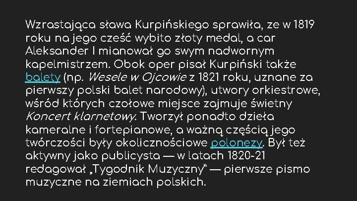 Wzrastająca sława Kurpińskiego sprawiła, ze w 1819 roku na jego cześć wybito złoty medal,