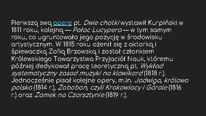 Pierwszą swą operę pt. Dwie chatki wystawił Kurpiński w 1811 roku, kolejną — Pałac