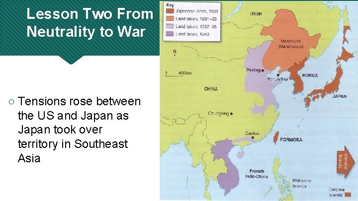 Lesson Two From Neutrality to War ○ Tensions rose between the US and Japan