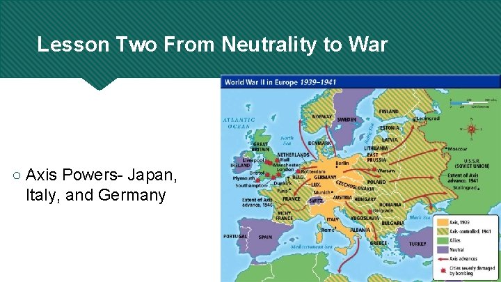 Lesson Two From Neutrality to War ○ Axis Powers- Japan, Italy, and Germany 
