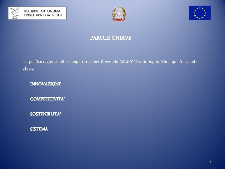 PAROLE CHIAVE La politica regionale di sviluppo rurale per il periodo 2014 -2020 sarà