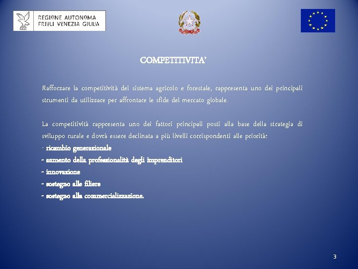 COMPETITIVITA’ Rafforzare la competitività del sistema agricolo e forestale, rappresenta uno dei principali strumenti