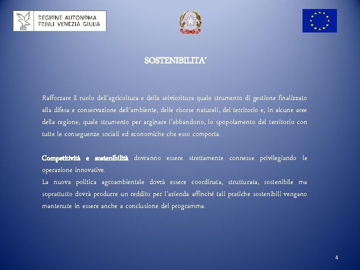 SOSTENIBILITA’ Rafforzare il ruolo dell’agricoltura e della selvicoltura quale strumento di gestione finalizzato alla