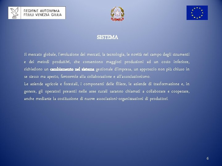 SISTEMA Il mercato globale, l’evoluzione dei mercati, la tecnologia, le novità nel campo degli