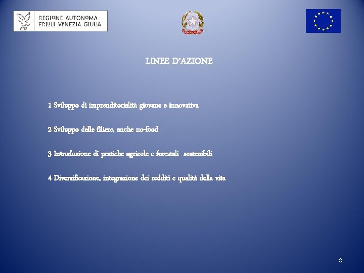 LINEE D’AZIONE 1 Sviluppo di imprenditorialità giovane e innovativa 2 Sviluppo delle filiere, anche