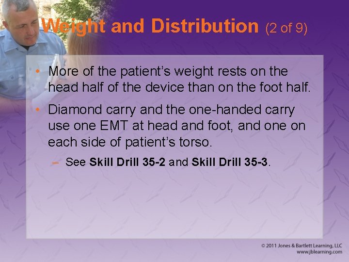 Weight and Distribution (2 of 9) • More of the patient’s weight rests on