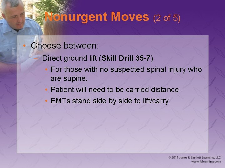 Nonurgent Moves (2 of 5) • Choose between: – Direct ground lift (Skill Drill