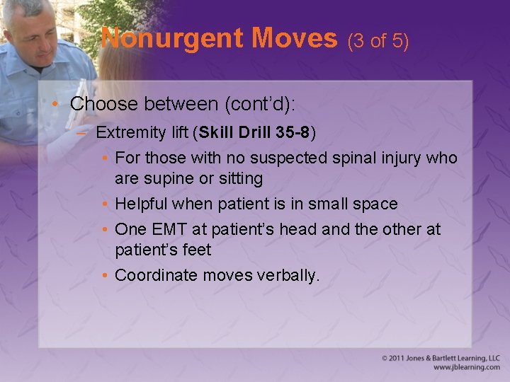 Nonurgent Moves (3 of 5) • Choose between (cont’d): – Extremity lift (Skill Drill